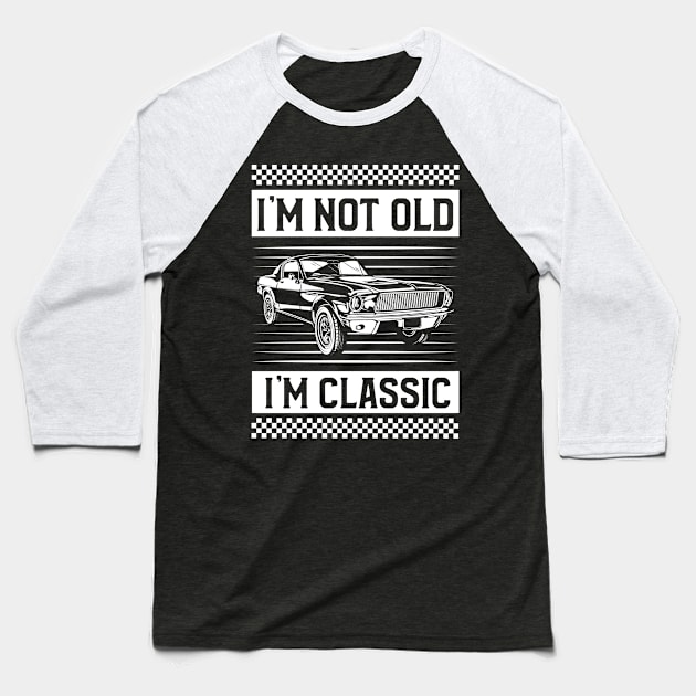 I'm Not Old I'm Classic Baseball T-Shirt by amitsurti